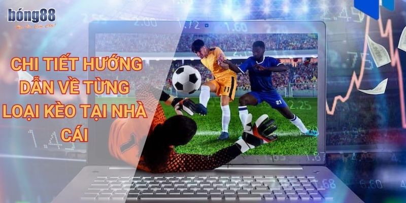 Chi tiết về tỷ lệ kèo nhà cái Bong88 cùng các loại kèo hot nhất 2 Chi tiết hướng dẫn về từng loại kèo tại nhà cái