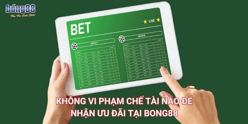 Khuyến mãi Bong88: Ưu đãi nạp tiền, hoàn trả cược thua hấp dẫn 3 Không vi phạm chế tài nào để nhận ưu đãi tại Bong88