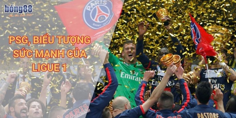 PSG, biểu tượng sức mạnh của Ligue 1